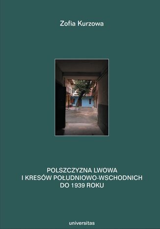 Polszczyzna Lwowa i Kresów południowo-wschodnich do 1939 roku. Prace językoznawcze, t.1 Zofia Kurzowa - okladka książki