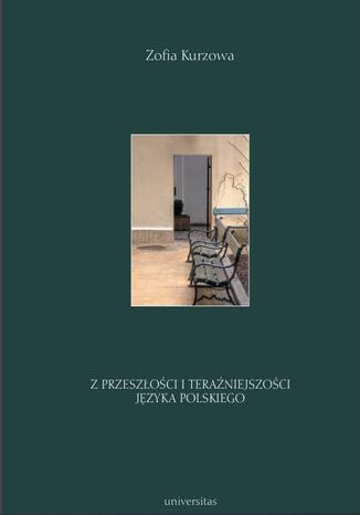 Z przeszłości i teraźniejszości języka polskiego. Prace językoznawcze, t. 4 Zofia Kurzowa - okladka książki