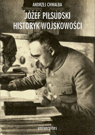 Józef Piłsudski historyk wojskowości Andrzej Chwalba - okladka książki