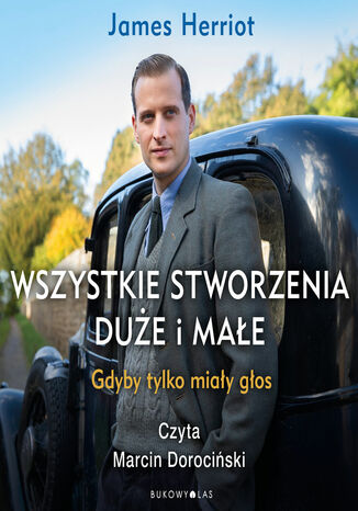 Wszystkie stworzenia duże i małe. Gdyby tylko miały głos James Herriot - okladka książki