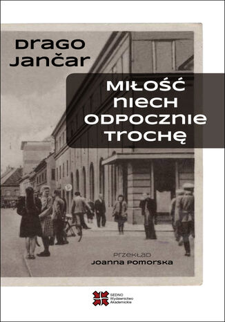 Miłość niech odpocznie trochę Drago Janćar - okladka książki