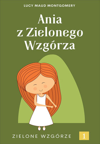 Ania z Zielonego Wzgórza Lucy Maud Montgomery - okladka książki