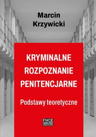 Kryminalne rozpoznanie penitencjarne Marcin Krzywicki - okladka książki