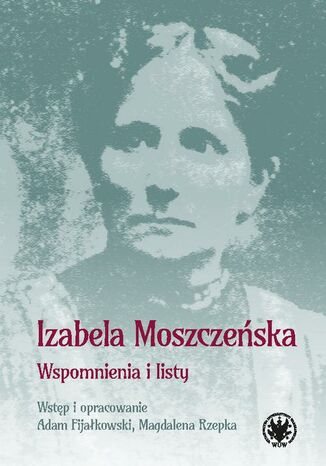 Wspomnienia i listy Izabela Moszczeńska - okladka książki