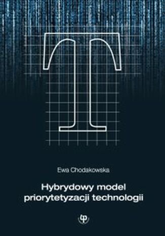 Hybrydowy model priorytetyzacji technologii Ewa Chodakowska - okladka książki