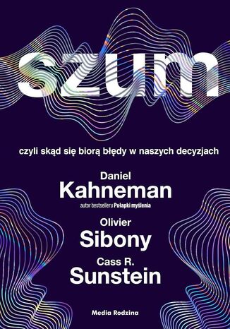 Szum Daniel Kahneman, Olivier Sibony, Cass R. Sunstein - okladka książki