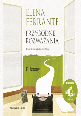 Przygodne rozważania. Felietony Elena Ferrante - audiobook MP3