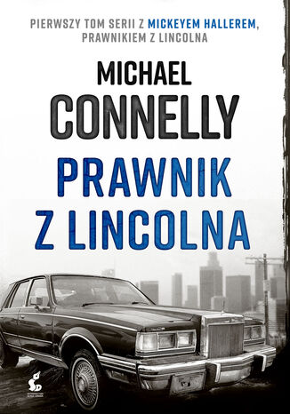 Prawnik z lincolna. Mickey Haller. Tom 1 Michael Connelly - okladka książki