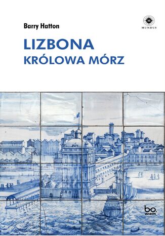 Lizbona. Królowa Mórz Barry Hatton - okladka książki