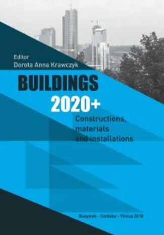 Buildings 2020+. Constructions, materials and installations Dorota Anna Krawczyk (Editor) - okladka książki