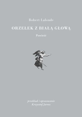 Orzełek z białą głową Robert Lalonde - okladka książki