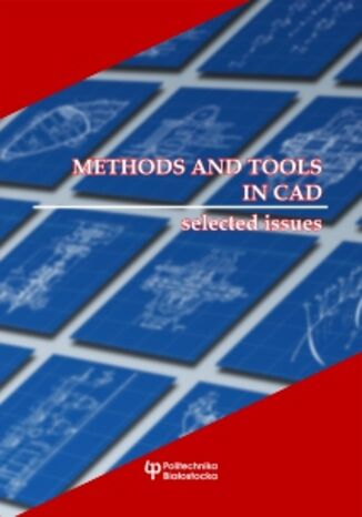 Methods and tools in CAD - selected issues Bogusław Butryło (Editor) - okladka książki