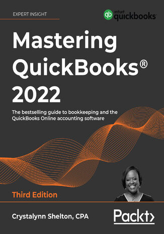 Mastering QuickBooks(R) 2022. The bestselling guide to bookkeeping and the QuickBooks Online accounting software - Third Edition Crystalynn Shelton - okladka książki