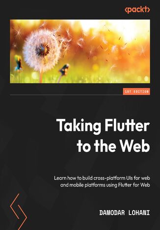 Taking Flutter to the Web. Learn how to build cross-platform UIs for web and mobile platforms using Flutter for Web Damodar Lohani - audiobook CD