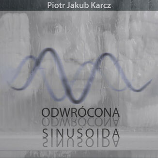 Odwrócona sinusoida Piotr Jakub Karcz - audiobook MP3