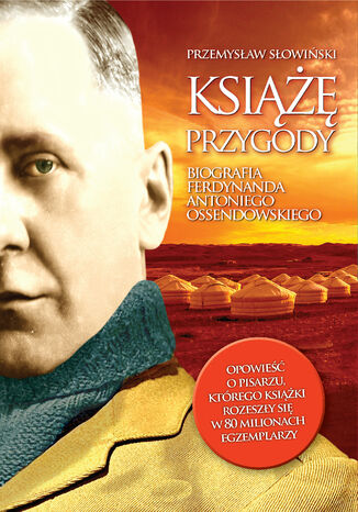 Książę przygody. Biografia F. A. Ossendowskiego Przemysław Słowiński - okladka książki