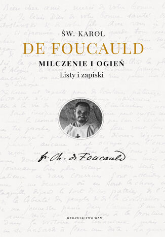 Milczenie i ogień. Listy i zapiski Karol de Foucauld - okladka książki