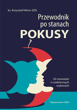 Przewodnik po stanach pokusy wyd. 5. 20 rozważań o codziennych wyborach Krzysztof Wons SDS - okladka książki