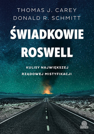 Świadkowie Roswell. Kulisy największej rządowej mistyfikacji Thomas J. Carey, Donald R. Schmitt - okladka książki