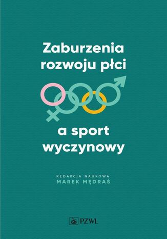 Zaburzenia rozwoju płci a sport wyczynowy Marek Mędraś - okladka książki