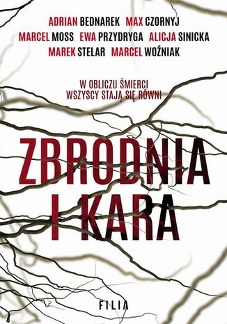 Zbrodnia i kara Adrian Bednarek, Marek Stelar, Ewa Przydryga, Marcel Woźniak, Alicja Sinicka, Max Czornyj, Marcel Moss - okladka książki