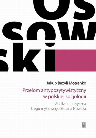 Przełom antypozytywistyczny w polskiej socjologii Jakub Bazyli Motrenko - okladka książki