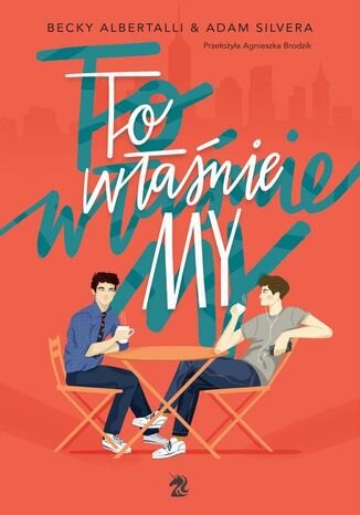 To właśnie my Adam Silvera, Becky Albertalli - okladka książki