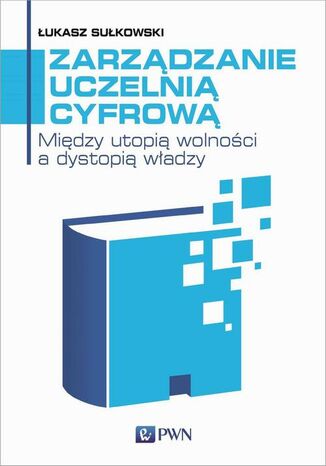 Zarządzanie uczelnią cyfrową Łukasz Sułkowski - okladka książki