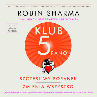 Klub 5 Rano. Szczęśliwy poranek zmienia wszystko Robin Sharma - audiobook CD