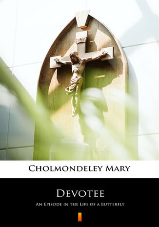 Devotee. An Episode in the Life of a Butterfly Mary Cholmondeley - okladka książki