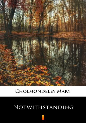 Notwithstanding Mary Cholmondeley - okladka książki