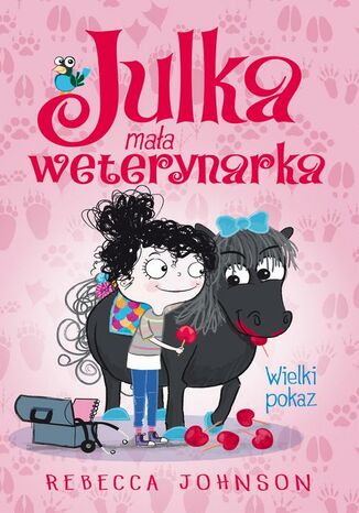 Julka  mała weterynarka. Tom 2. Wielki pokaz Rebecca Johnson - okladka książki