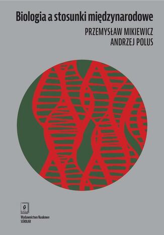 Biologia a stosunki międzynarodowe Andrzej Polus, Przemysław Mikiewicz - okladka książki