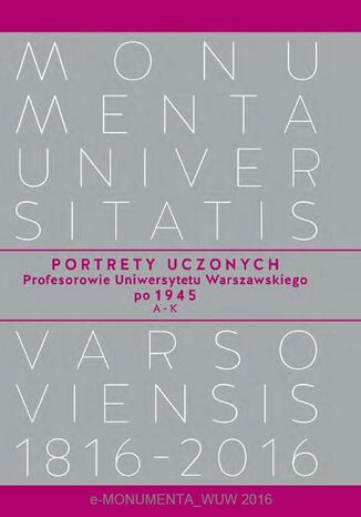 Portrety Uczonych. Profesorowie Uniwersytetu Warszawskiego po 1945, AK Wojciech Tygielski, Andrzej Kajetan Wróblewski, Waldemar Baraniewski - okladka książki