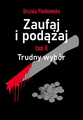 Zaufaj i podążaj. Tom II Trudny wybór Urszula Pieńkowska - okladka książki