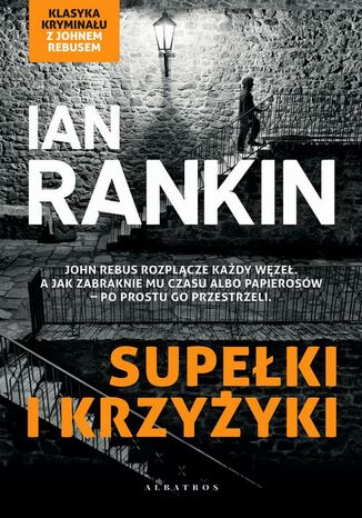 SUPEŁKI I KRZYŻYKI Ian Rankin - okladka książki