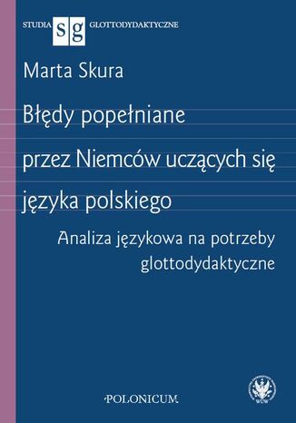 Błędy popełniane przez Niemców uczących się języka polskiego Marta Skura - okladka książki