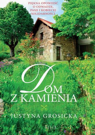 Dom z kamienia Justyna Grosicka - okladka książki