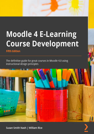 Moodle 4 E-Learning Course Development. The definitive guide to creating great courses in Moodle 4.0 using instructional design principles - Fifth Edition Susan Smith Nash - audiobook CD