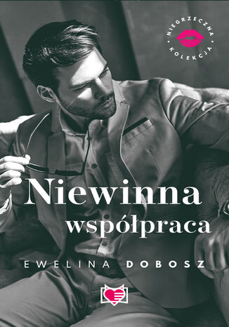 Niewinna współpraca. Niegrzeczna Kolekcja. Tom 4 Ewelina Dobosz - okladka książki