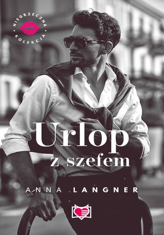 Urlop z szefem. Niegrzeczna kolekcja. Tom 5 Anna Langner - okladka książki