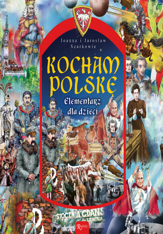 Kocham Polskę. Elementarz dla dzieci Joanna Wieliczka-Szarek, Jarosław Szarek - okladka książki