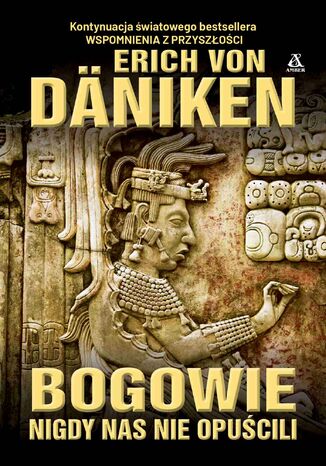 Bogowie nigdy nas nie opuścili Erich von Daniken - okladka książki