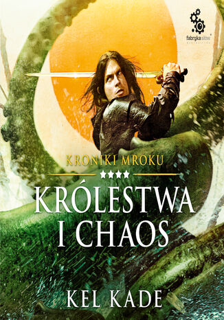 Kroniki mroku (#4). Królestwa i chaos Kel Kade - okladka książki