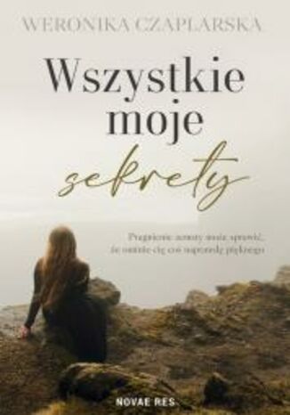 Wszystkie moje sekrety Weronika Czaplarska - okladka książki