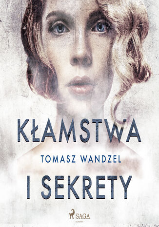 Kłamstwa i sekrety Tomasz Wandzel - okladka książki