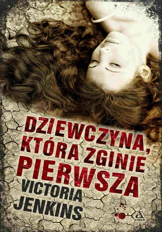 Dziewczyna, która zginie pierwsza Victoria Jenkins - okladka książki