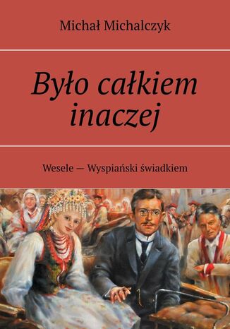 Było całkiem inaczej Michał Michalczyk - okladka książki