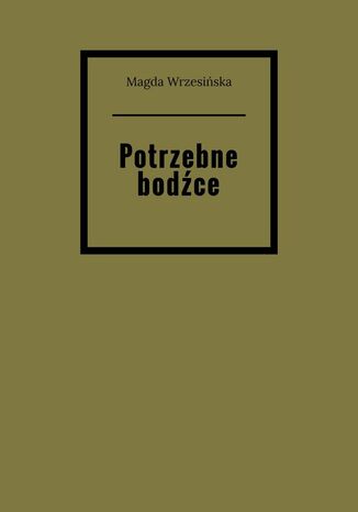 Potrzebne bodźce Magda Wrz - okladka książki