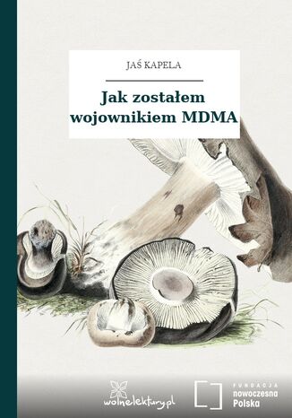 Jak zostałem wojownikiem MDMA Jaś Kapela - okladka książki